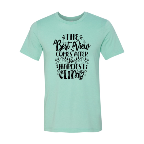 The Best View Comes After Highest Climb Shirt